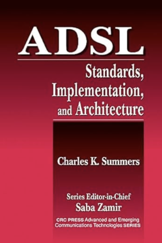 ADSL Standards, Implementation, and Architecture (Advanced & Emerging Communications Technologies)